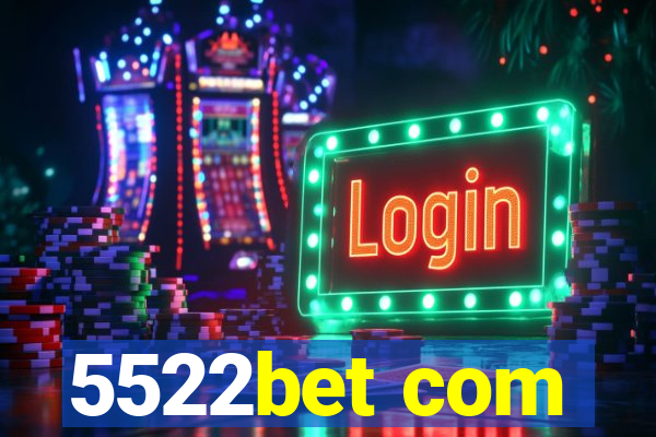 5522bet com
